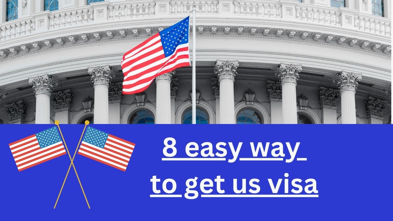 8 easy way to get us visa