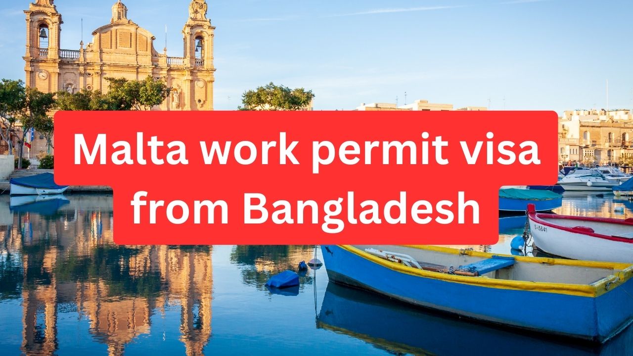 Malta work permit visa from Bangladesh