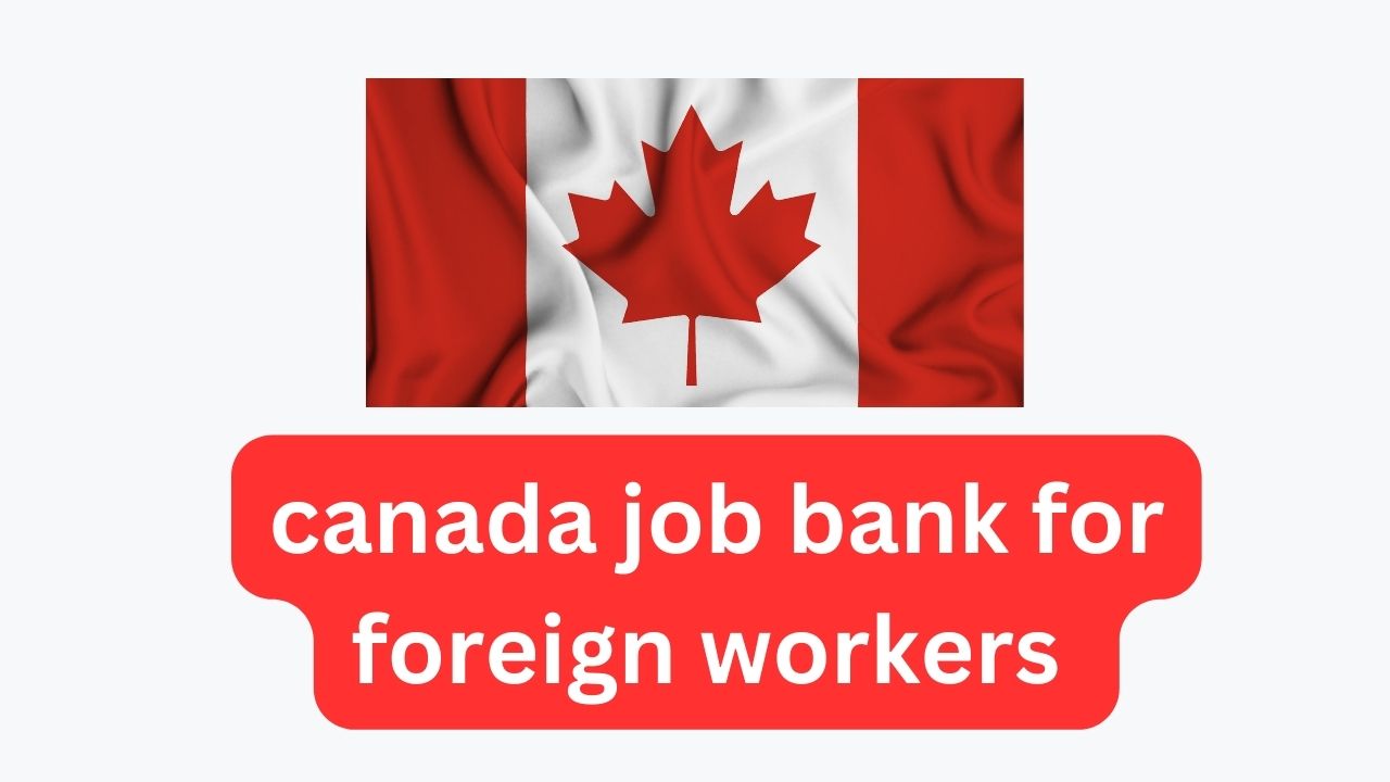 canada job bank for foreign workers